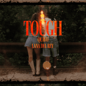 Read more about the article Latest song Tough by Quavo ft. Lana Del Rey Lyrics