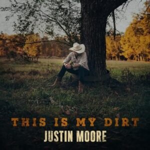 Read more about the article The Worst Lyrics by Justin Moore | This Is My Dirt  Album